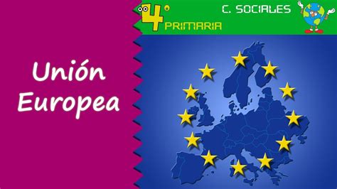 Ciencias Sociales. 4º Primaria. Tema 5. La Unión Europea ...