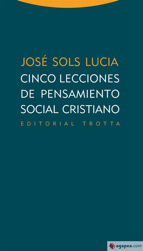 CINCO LECCIONES DE PENSAMIENTO SOCIAL CRISTIANO   JOSE SOLS LUCIA ...