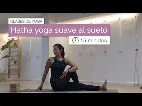Clases de Yoga para principiantes al suelo  15 min    YouTube