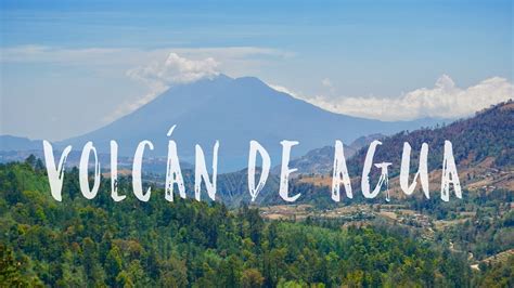 Climbing The Water Volcano in Guatemala!  El Volcán de ...