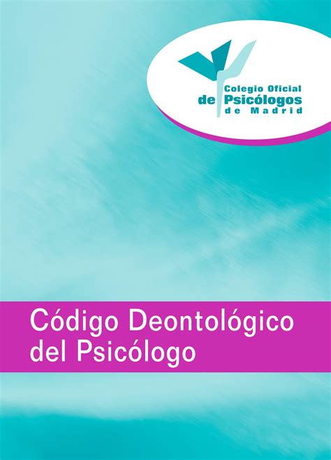 Código Deontológico del Psicólogo by Colegio Oficial de la Psicología ...