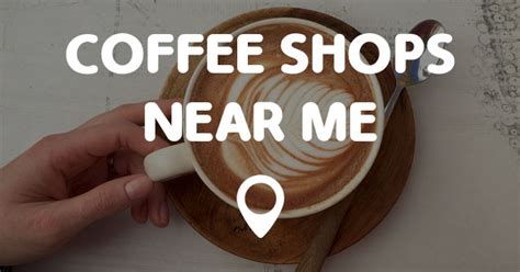 COFFEE SHOPS NEAR ME   Points Near Me