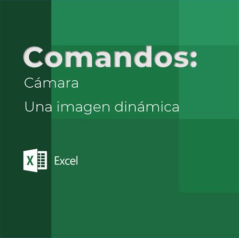 Comando:  Cámara  Una imagen dinámica en Excel   Soy ...