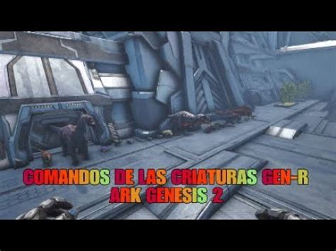 COMANDOS DE LAS CRIATURAS GEN R ARK GENESIS 2   YouTube