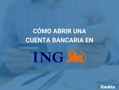 Cómo abrir una cuenta bancaria en ING   Rankia