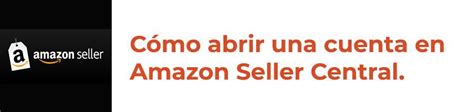 Cómo abrir una cuenta en Amazon Seller Central España