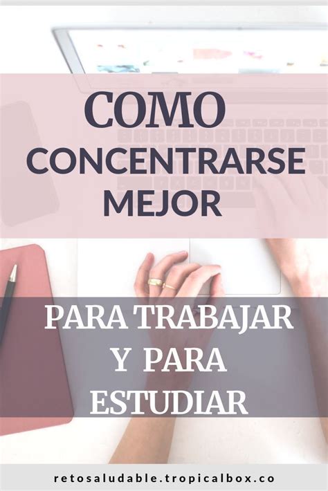 Como aprender a concentrarse mejor y lograr más en menos tiempo | Como ...