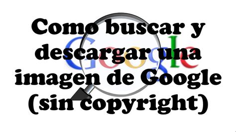 Como buscar y descargar una imagen de google sin copyright ...