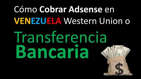 Como cobrar Adsense en Venezuela Western Union o Transferencia Bancaria ...