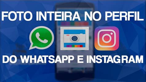 COMO COLOCAR FOTO INTEIRA COMO PERFIL DO WHATSAPP ...