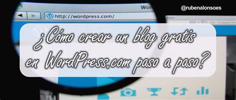 Cómo crear un blog gratis en WordPress.com paso a paso