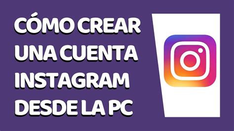 Cómo Crear una Cuenta de Instagram Desde la PC 2021 ...