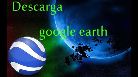 Como descargar google earth full para windows   YouTube