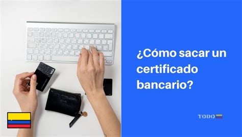 ¿Cómo descargar un certificado bancario en Bancolombia y otros bancos?