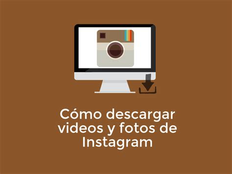 Cómo descargar videos y fotos de Instagram