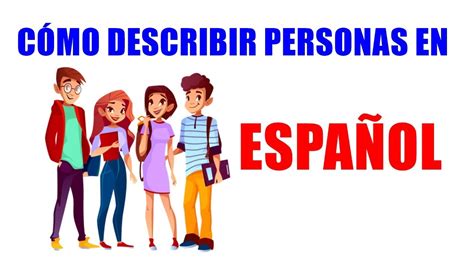 Cómo describir personas em ESPAÑOL  Muy Fácil    YouTube
