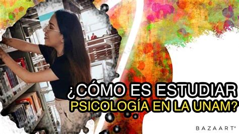 ¿Cómo es ESTUDIAR PSICOLOGÍA en la UNAM?   YouTube