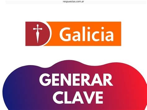 ¿Como Generar mi Clave Home Banking Galicia?   Respuestas