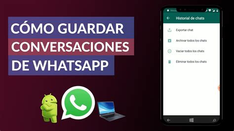 Cómo Guardar mis Conversaciones de WhatsApp en Android y PC   YouTube