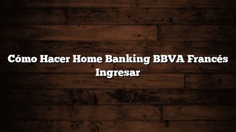 Cómo Hacer Home Banking BBVA Francés Ingresar 2022
