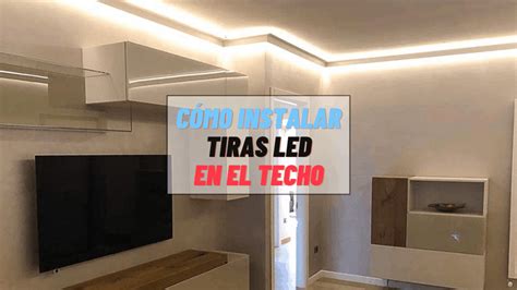 Cómo instalar tiras de luces LED en el techo  Guía 2021