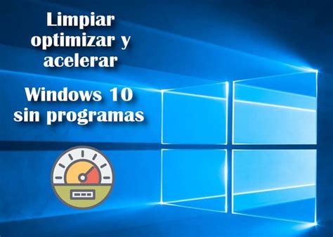 Cómo Limpiar, Optimizar y Acelerar mi PC Windows 10 SIN ...