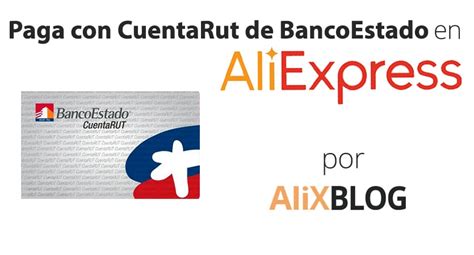 Cómo pagar en AliExpress con CuentaRut de BancoEstado ...