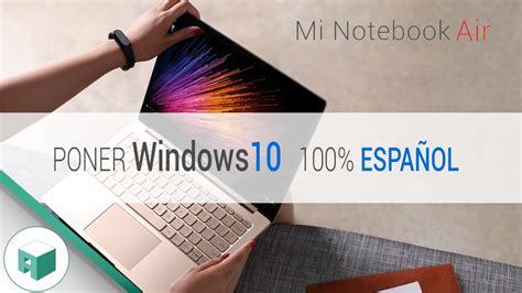 Cómo poner 100% ESPAÑOL Windows10 de XIAOMI Notebook AIR o ...