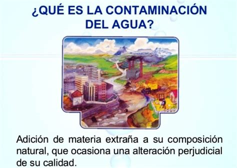 ¿Cómo se define la contaminación del agua?   La contaminación