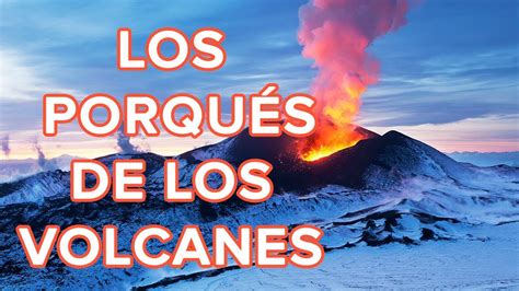 Como Se Forman Los Volcanes Explicacion Para Niños ...