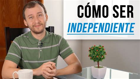Cómo Ser Independiente   4 Recomendaciones Para Independizarse   YouTube