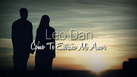 COMO TE EXTRAÑO MI AMOR |Leo Dan |Letra   YouTube