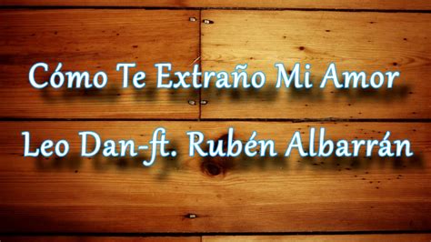 Cómo Te Extraño Mi Amor Letra  Leo Dan ft. Rubén Albarrán   YouTube