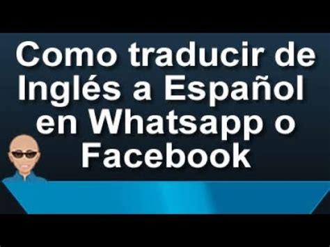 Como Traducir de INGLÉS A ESPAÑOL en Whatsapp o Facebook ...