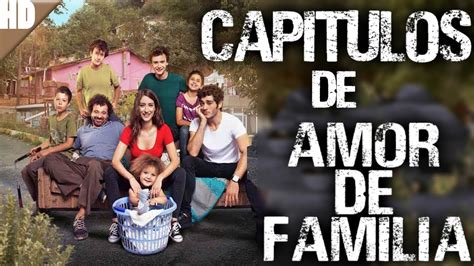 Como ver todos los capitulos de Amor de familia en español ...