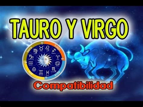 COMPATIBILIDAD TAURO VIRGO 2019 | Entre Tauro Y Virgo En ...