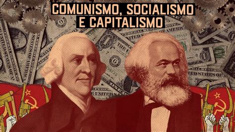 COMUNISMO, SOCIALISMO E CAPITALISMO   YouTube