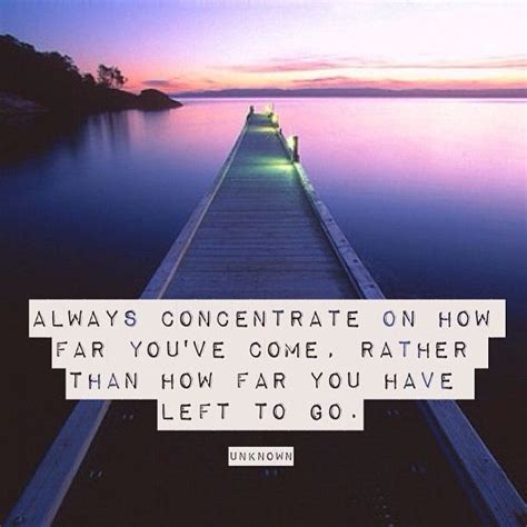 Concentrate On How Far You Have Come Pictures, Photos, and ...