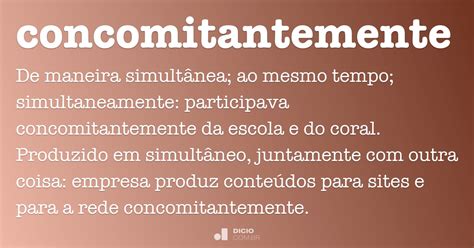 Concomitantemente   Dicio, Dicionário Online de Português