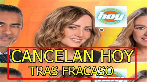 CONFIRMADO CANCELAN PROGRAMA HOY tras FRACASO en UNIVISION ...