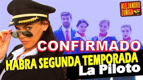 CONFIRMADO  La Piloto  TENDRÁ SEGUNDA PARTE!! Chismes   YouTube