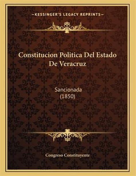 Constitucion Politica del Estado de Veracruz, Congreso Constituyente ...