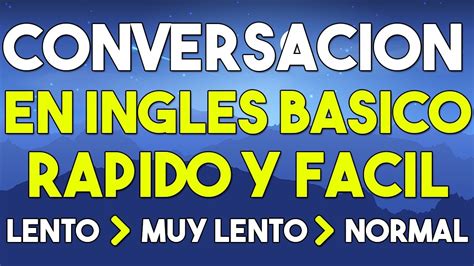 CONVERSACION EN INGLES BASICO FACIL Y RAPIDO[INGLES Y ...