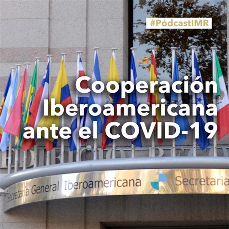 Cooperación iberoamericana ante el COVID 19   Instituto Matías Romero ...