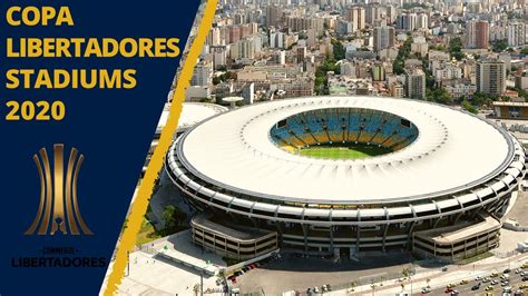 Copa Libertadores 2020 Stadiums   YouTube