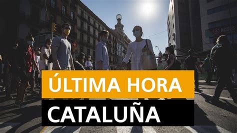 Coronavirus en Cataluña: última hora de los rebrotes, sucesos y ...