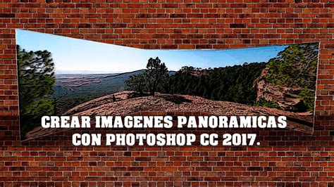 CREAR IMAGENES PANORAMICAS CON PHOTOSHOP CC 2017   YouTube