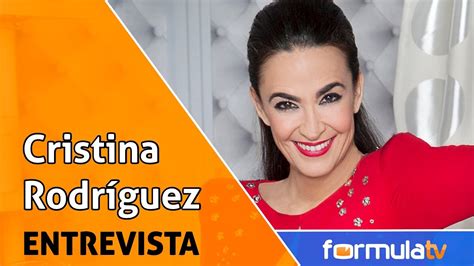 Cristina Rodríguez:   Cámbiame  es un programa que está hecho a mi ...
