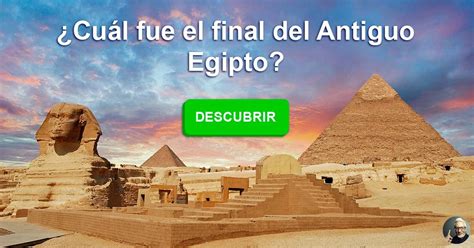 ¿Cuál fue el final del Antiguo Egipto? | QuizzClub