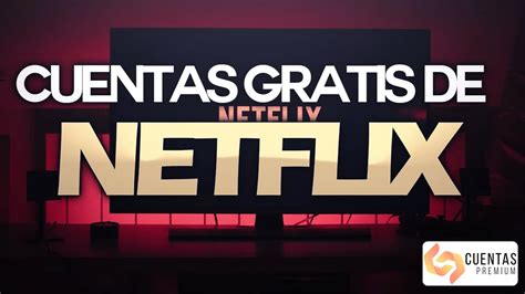 Cuentas Netflix Gratis   Generador y Compartidas   Mayo 2020